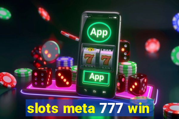 slots meta 777 win